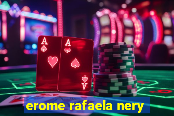 erome rafaela nery